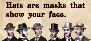 Image: Victorian gentlemen in hats with a caption reading 'Hats are masks that show your face.'