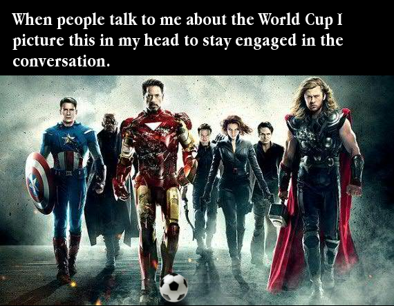Image: Picture of The Avengers from the film with Tony Stark dribbling a soccer ball captioned 'When people talk to me about the World Cup I picture this in my head to stay engaged in the conversation.'